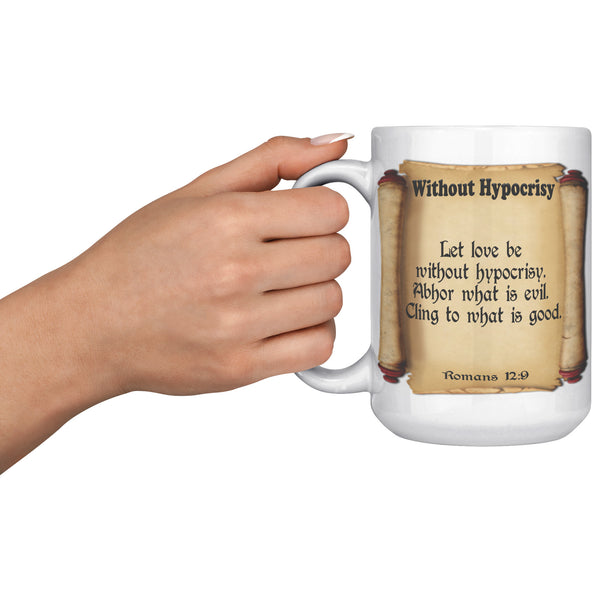 WITHOUT HYPOCRISY  -Romans 12:9