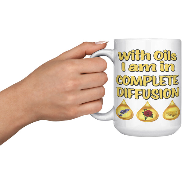 WITH OILS I'M IN COMPLETE DIFFUSION
