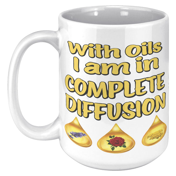 WITH OILS I AM IN COMPLETE DIFFUSION