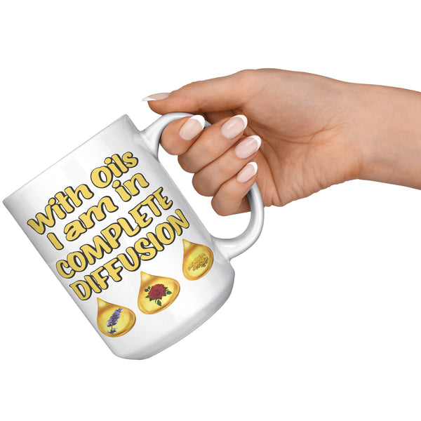 WITH OILS I AM IN COMPLETE DIFFUSION