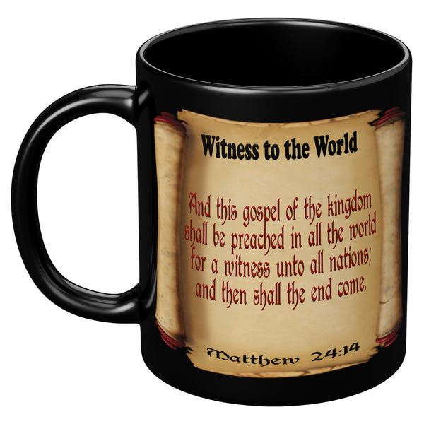 WITNESS TO THE WORLD   -Matthew 24:14
