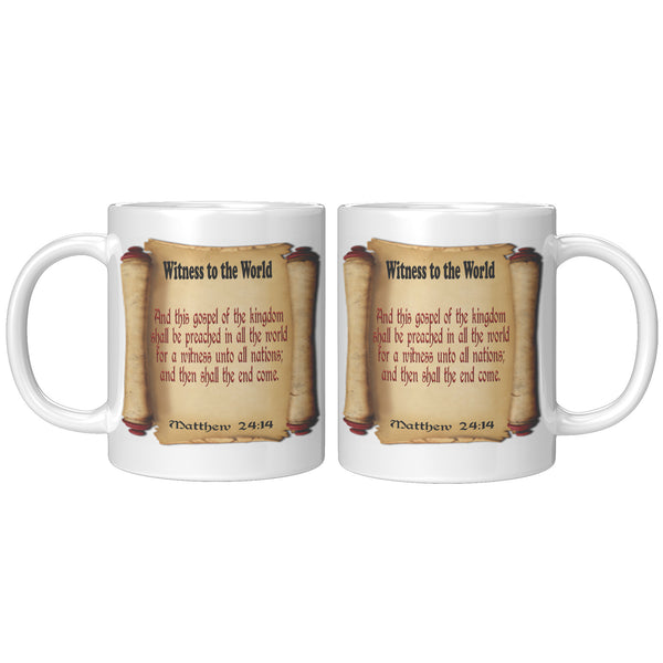 WITNESS TO THE WORLD  -Matthew 24:14