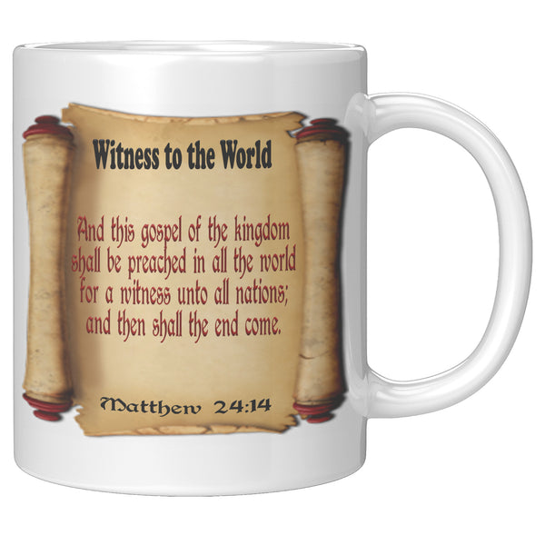 WITNESS TO THE WORLD  -Matthew 24:14