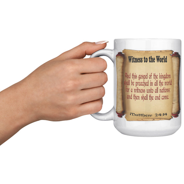 WITNESS TO THE WORLD  -Matthew 24:14