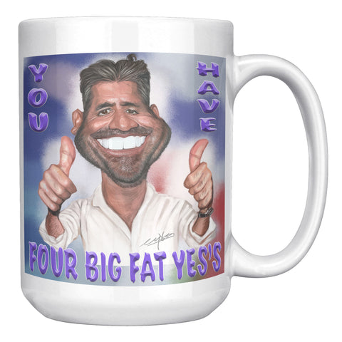 YOU HAVE FOUR BIG FAT YES"S