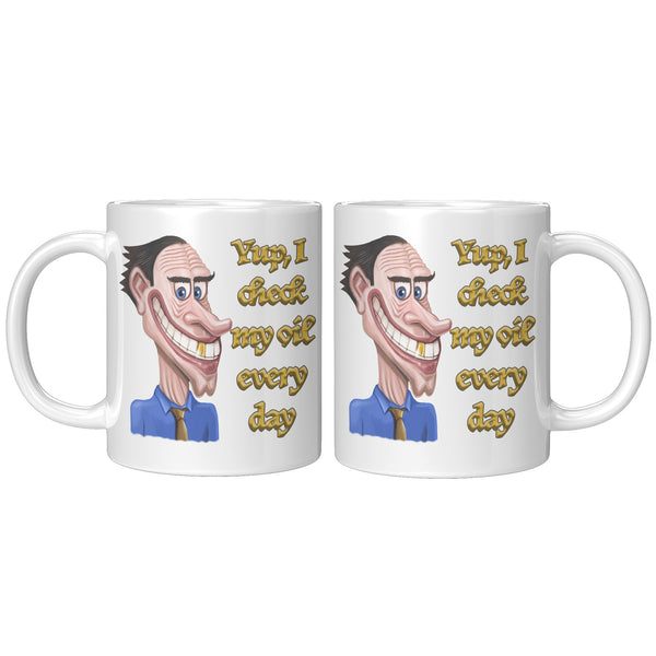 YUP, I CHECK MY OIL EVERY DAY