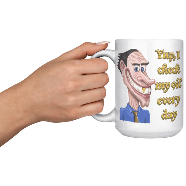 YUP, I CHECK MY OIL EVERY DAY