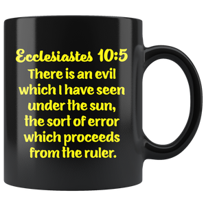 ECCLESIASTES 10:5  -"There is an evil which I have seen ..."