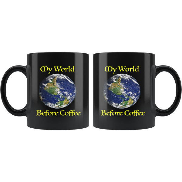 COFFEE HUMOR -MY WORLD BEFORE COFFEE