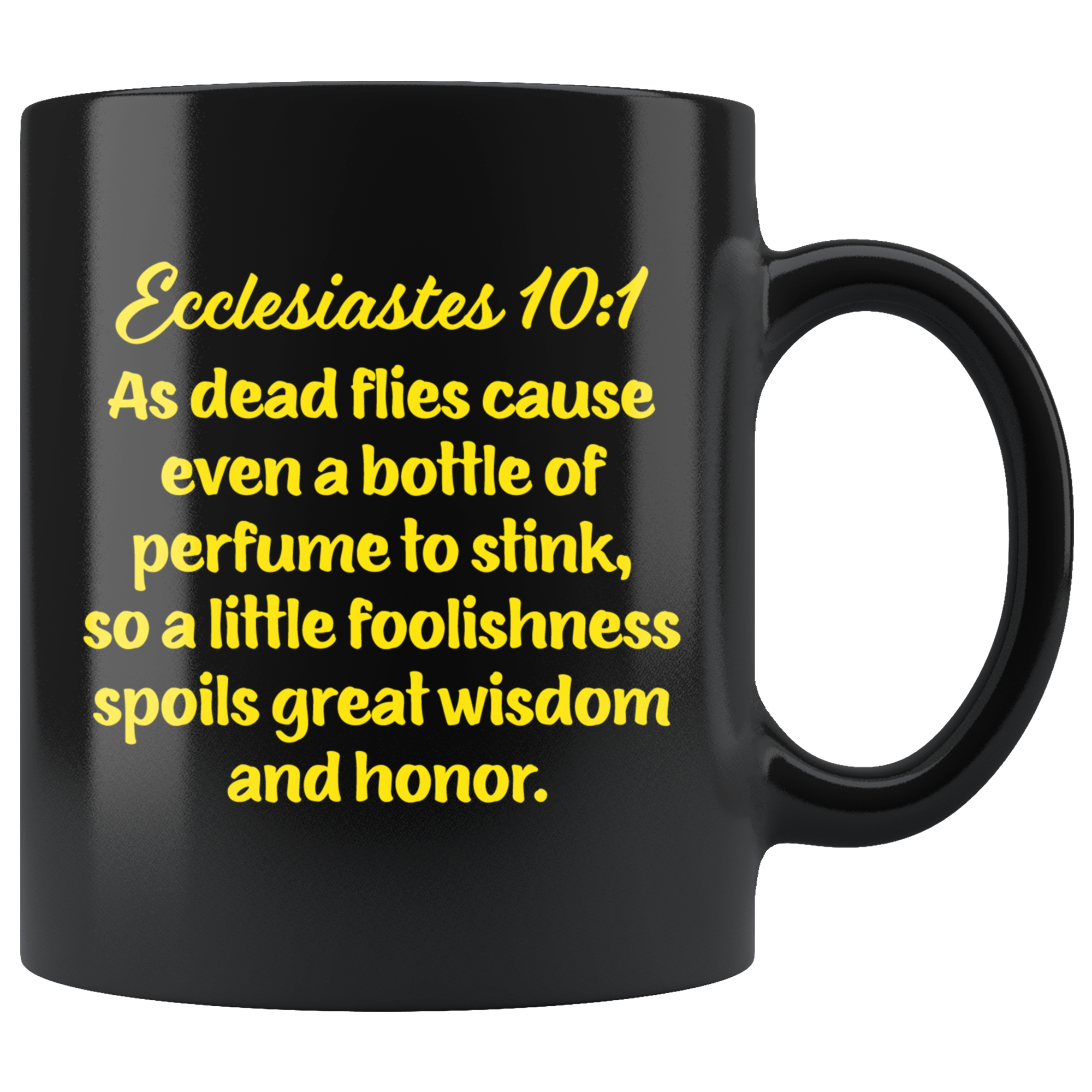 ECCLESIASTES 10:1  -"... a little foolishness spoils great wisdom and honor."