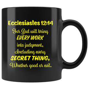 ECCLESIASTES 12:14  -"For God will bring every work into judgment, ..."