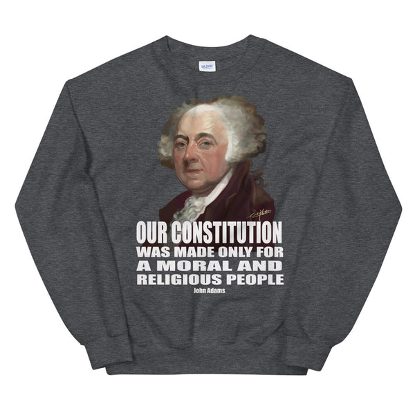 JOHN ADAMS -"OUR CONSTITUTION WAS MADE ONLY FOR A MORAL AND RELIGIOUS PEOPLE"