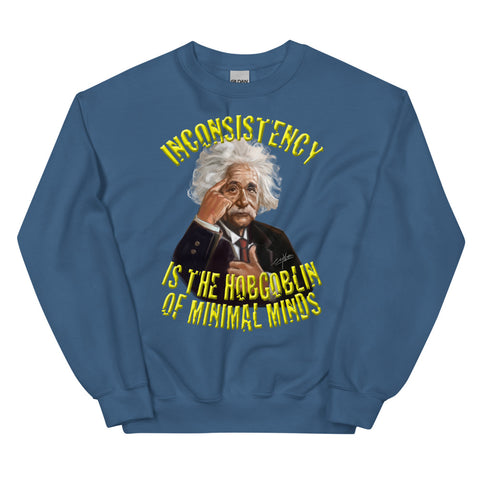 ALBERT EINSTEIN  -INCONSISTENCY -IS THE HOBGOBLIN -OF MINIMAL MINDS