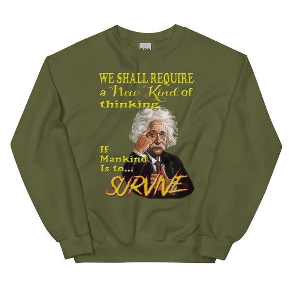 ALBERT EINSTEIN -"WE SHALL REQUIRE A NEW KIND OF THINKING IF MANKIND IS TO SURVIVE"
