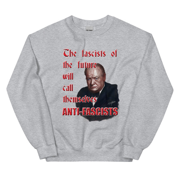 WINSTON CHURCHILL -"THE FASCISTS OF THE FUTURE WILL CALL THEMSELVES ANTI-FASCISTS"