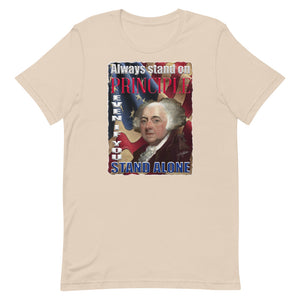 JOHN ADAMS -"ALWAYS STAND ON PRINCIPLE EVEN IF YOU STAND ALONE"