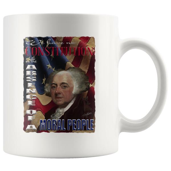 JOHN ADAMS -"WE HAVE NO CONSTITUTION IN THE ABSENCE OF A MORAL PEOPLE"
