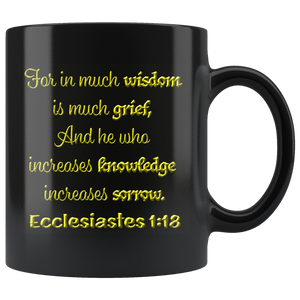 FOR IN MUCH WISDOM -IS MUCH GRIEF  -Ecclesiates 1:18