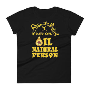 ESSENTIALLY I AM AN OIL NATURAL PERSON