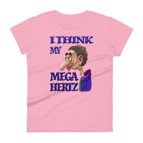 I THINK MY MEGA HERTZ