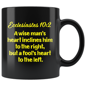 ECCLESIASTES 10:2  -"A wise man's heart inclines him to the right, ..."
