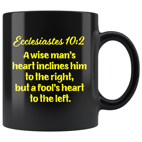 ECCLESIASTES 10:2  -"A wise man's heart inclines him to the right, ..."